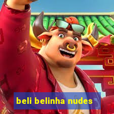 beli belinha nudes